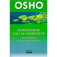 Sintonizarse con la Existencia : Una Propuesta para un Nuevo Comienzo
