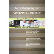 Server Provisioning and Configuration Management Complete Self-Assessment Guide