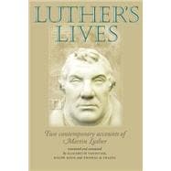 Luther's Lives Two Contemporary Accounts of Martin Luther