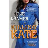 Killing Kate : A Novel