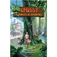 Umussy - Princess of Green Hell How an Airbus Engineer Found Pocahontas in the Amazon Rainforest