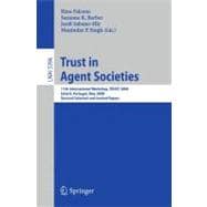 Trust in Agent Societies : 11th International Workshop, TRUST 2008, Estoril, Portugal, May 12 -13, 2008. Revised Selected and Invited Papers