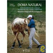 Doma natural / Natural Taming: Adiestramiento del caballo en libertad, pie a tierra y montado / Horse Training, Dismounted and Mounted
