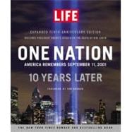 LIFE One Nation America Remembers September 11, 2001, 10 Years Later
