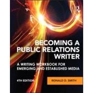 Becoming a Public Relations Writer: A Writing Workbook for Emerging and Established Media