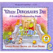 When Dinosaurs Die : A Guide to Understanding Death