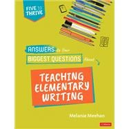 Answers to Your Biggest Questions About Teaching Elementary Writing