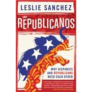 Los Republicanos Why Hispanics and Republicans Need Each Other