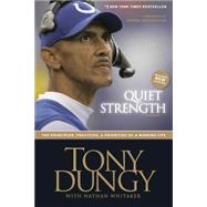 Quiet Strength : The Principles, Practices, and Priorities of a Winning Life