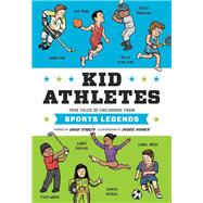Kid Athletes True Tales of Childhood from Sports Legends