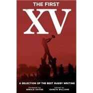 The First XV A Selection of the Best Rugby Writing