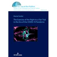 The Exercise of the Right to a Fair Trial in the Era of the COVID-19 Pandemic