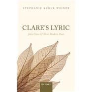 Clare's Lyric John Clare and Three Modern Poets