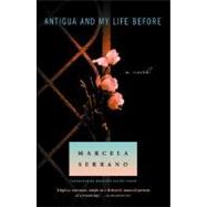 Antigua and My Life Before A Novel