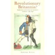 Revolutionary Britannia? Reflections on the Threat of Revolution in Britain, 1789-1848