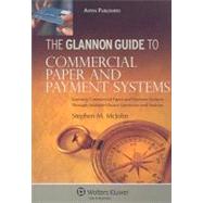 The Glannon Guide to Commercial Paper and Payment Systems: Learning Commercial Paper and Payment Systems Through Multiple-Choice Questions and Analysis
