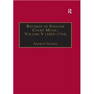 Records of English Court Music: Volume V: 1625-1714