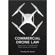 Commercial Drone Law Digest of U.S. and Global UAS Rules, Polices, and Practices
