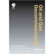 Oil and Gas Decommissioning Law, Policy and Comparative Practice