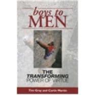 Boys to Men : The Transforming Power of Virtue