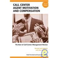 Call Center Agent Motivation and Compensation, the Best of Call Center Management Review: The Best of Call Center Management Review, Second Edition