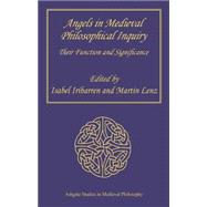 Angels in Medieval Philosophical Inquiry: Their Function and Significance