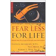 Fear Less for Life : Break Free to Living with Hope and Confidence
