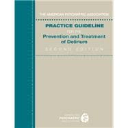 The American Psychiatric Association Practice Guideline for the Prevention and Treatment of Delirium