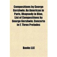 Compositions by George Gershwin : An American in Paris, Rhapsody in Blue, List of Compositions by George Gershwin, Concerto in F, Three Preludes