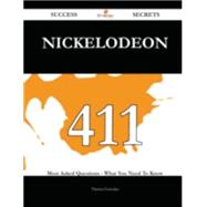 Nickelodeon 411 Success Secrets - 411 Most Asked Questions On Nickelodeon - What You Need To Know