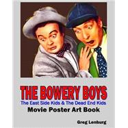 The Bowery Boys, the East Side Kids & the Dead End Kids Movie Poster Art Book