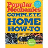 Popular Mechanics Complete Home How-To