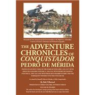 The Adventure Chronicles of Conquistador Pedro De Mérida