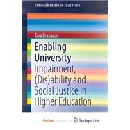 Enabling University: Impairment, (Dis)ability and Social Justice in Higher Education
