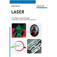 Laser Grundlagen und Anwendungen in Photonik, Technik, Medizin und Kunst
