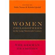 Women Philosophers in the Long Nineteenth Century The German Tradition
