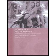 Women, Islam and Modernity: Single Women, Sexuality and Reproductive Health in Contemporary Indonesia