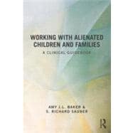 Working With Alienated Children and Families: A Clinical Guidebook