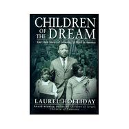 Children of the Dream : Our Own Stories of Growing up Black in America