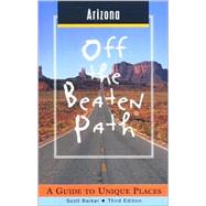 Arizona Off the Beaten Path®; A Guide to Unique Places