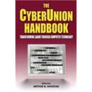 The Cyberunion Handbook: Transforming Labor Through Computer Technology: Transforming Labor Through Computer Technology