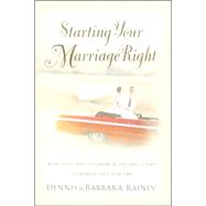 Starting Your Marriage Right : What You Need to Know in the Early Years to Make It Last a Lifetime