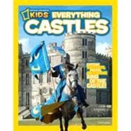 National Geographic Kids Everything Castles Capture These Facts, Photos, and Fun to Be King of the Castle!
