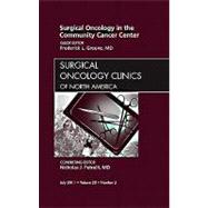 Surgical Oncology in the Community Cancer Center, an Issue of Surgical Oncology Clinics