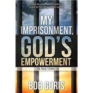 My Imprisonment, God's Empowerment
