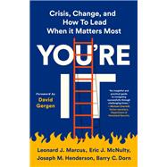 You're It Crisis, Change, and How to Lead When It Matters Most