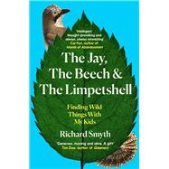 The Jay, The Beech and the Limpetshell Finding Wild Things With My Kids