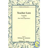 Teacher Lore: Learning from Our Own Experience
