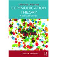 Understanding Communication Theory: A Beginner's Guide