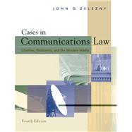 Cases in Communications Law Liberties, Restraints, and the Modern Media (with InfoTrac)